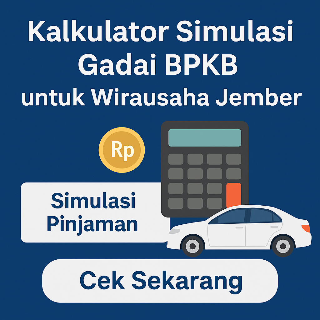 Simulasi Dana Pinjaman Jaminan BPKB untuk Modal Usaha di Jember