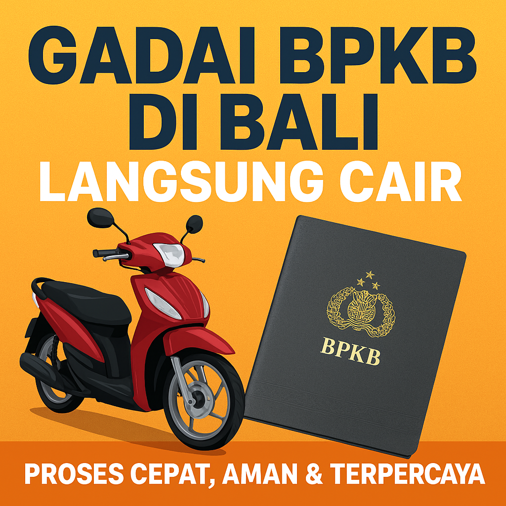 Ingin Pinjaman Cepat? Simak Cara Ajukan Pinjaman Dana Jaminan BPKB di Bali