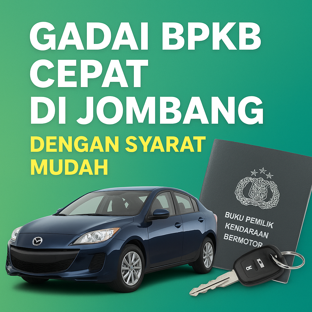 Cara Mudah Ajukan Pinjaman Dana Jaminan BPKB di Jombang Tanpa Ribet