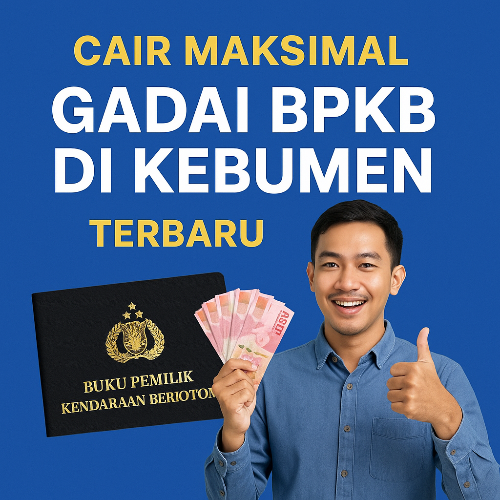 Panduan Simulasi Pinjaman Dana Jaminan BPKB Kebumen Limit Tinggi, Bunga Ringan
