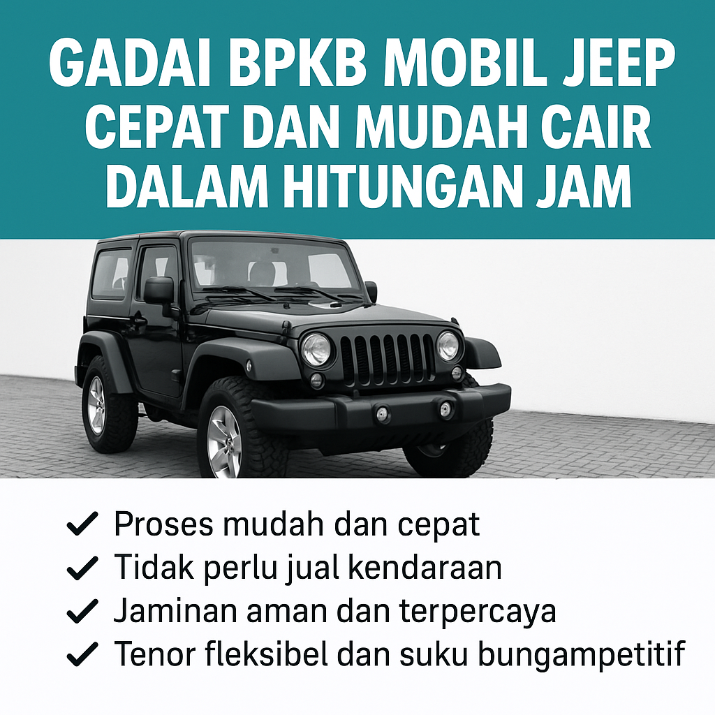 Cara Pinjaman Dana Jaminan BPKB Mobil Jeep Cepat Tanpa Syarat Rumit