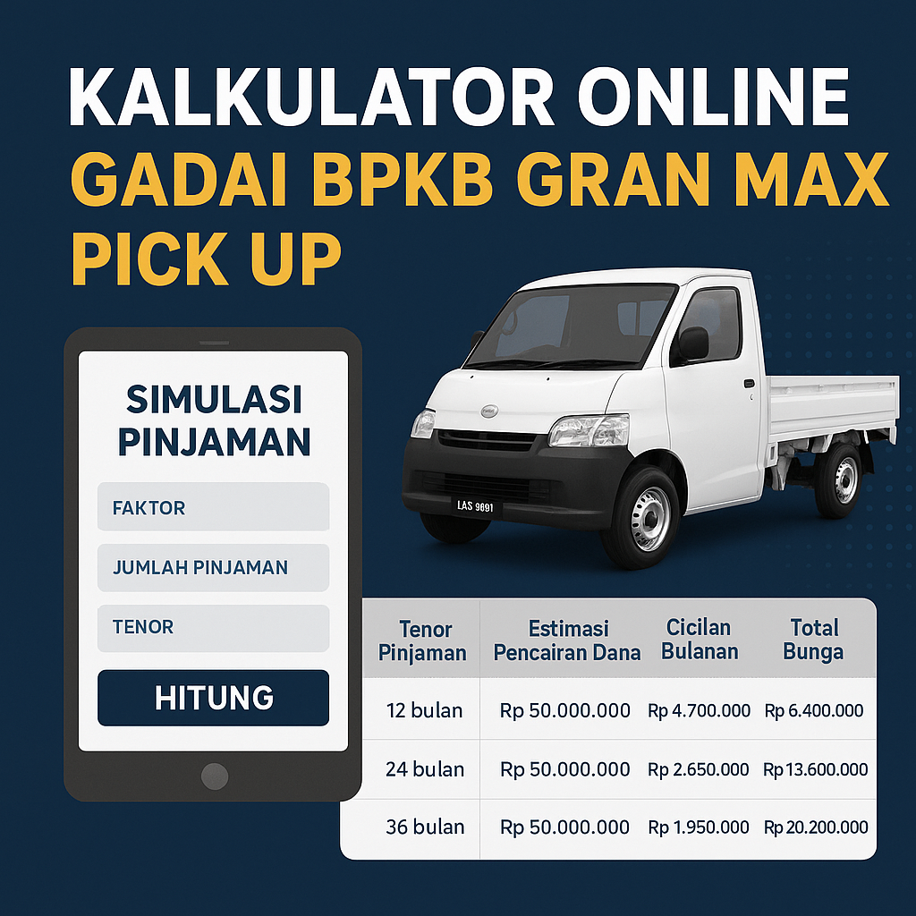 Hitung Cepat Pencairan Pinjaman Dana Jaminan BPKB Gran Max Pick Up