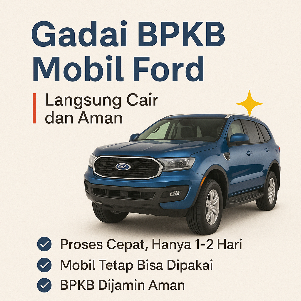 Pinjaman Dana Jaminan BPKB Mobil Ford Tanpa Ribet, Uang Langsung Cair