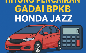 Cara Hitung Cepat Pencairan Pinjaman Dana Jaminan BPKB Honda Jazz Online