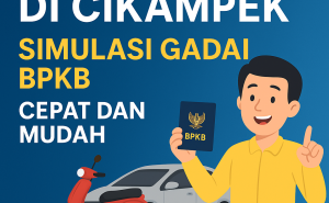 Panduan Lengkap Simulasi Pinjaman Dana Jaminan BPKB di Cikampek agar Cepat Cair