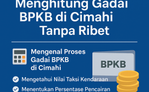Mudah Hitung Pinjaman Dana Jaminan BPKB Mobil dan Motor di Cimahi dalam 1 Menit