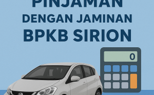 Cara Praktis Hitung Pencairan Pinjaman Dana Jaminan BPKB Sirion