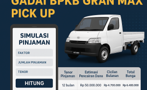 Hitung Cepat Pencairan Pinjaman Dana Jaminan BPKB Gran Max Pick Up