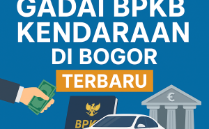 Rahasia Sukses Ajukan Pinjaman Dana Jaminan BPKB Kendaraan di Bogor Terbaru