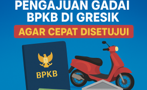 Panduan Lengkap Pinjaman Dana Jaminan BPKB Cepat di Gresik Resmi & Terpercaya